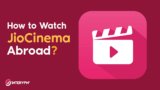 How to Watch JioCinema from everywhere?