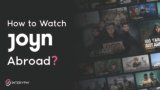 How to Watch Joyn Abroad from Anywhere (July 2026 Guide)